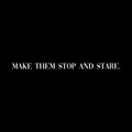 Vinyl Wall Art Decal - Make Them Stop And Stare - 1.5" x 28" - Trendy Motivational Good Vibes Chic Quote Sticker For Bedroom Closet Bathroom Makeup Mirror Boutique Beauty Salon Spa Office Decor 1