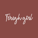 Vinyl Wall Art Decal - Tough Girl - 8" x 20" - Trendy Inspirational Feminism Quote Sticker For Women Home Office Living Room Bedroom Makeup Mirror Decor 1