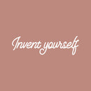 Vinyl Wall Art Decal - Invent Yourself - 5" x 18" - Modern Motivational Positive Self-Love Quote Sticker For Bedroom Closet Home Office Living Room Bathroom Makeup Mirror Decor 1