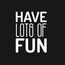 Vinyl Wall Art Decal - Have Lots Of Fun - 22" x 16.5" - Trendy Cool Motivational Positive Funny Quote Sticker For Bedroom Closets Living Room Kids Room Playroom Nursery Daycare Classroom Decor 1