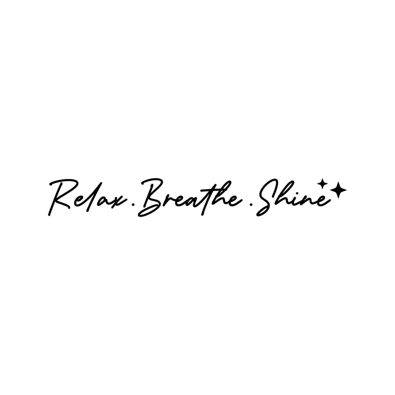 Vinyl Wall Art Decal - Relax. Breathe. Shine ? - 3" x 25" - Trendy Inspirational Cute Optimistic Vibes Quote Sticker For Selfcare Bathroom Closet  Boutique Beauty Salon Spa Business Decor 1