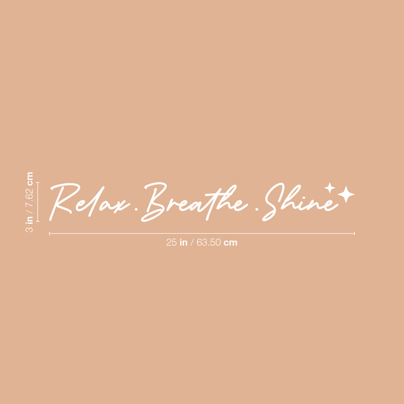 Vinyl Wall Art Decal - Relax. Breathe. Shine ? - 3" x 25" - Trendy Inspirational Cute Optimistic Vibes Quote Sticker For Selfcare Bathroom Closet  Boutique Beauty Salon Spa Business Decor 4