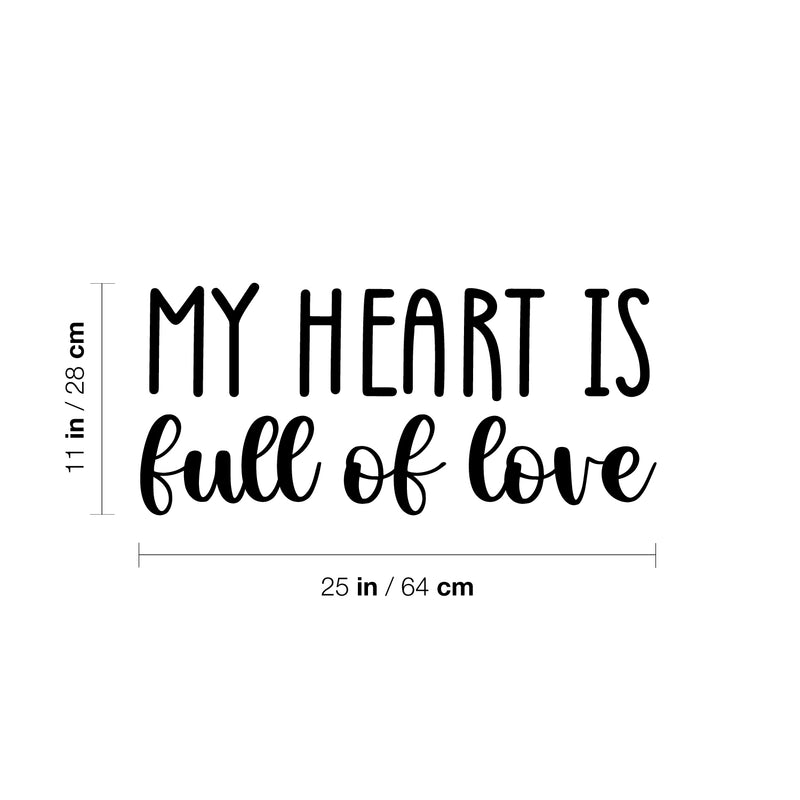 Vinyl Wall Art Decal - My Heart Is Full Of Love - 11" x 25" - Trendy Cute Inspirational Positive Lovely Quote Sticker For Bedroom Kids Room Playroom Nursery Daycare Classroom Decor 4