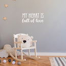 Vinyl Wall Art Decal - My Heart Is Full Of Love - 11" x 25" - Trendy Cute Inspirational Positive Lovely Quote Sticker For Bedroom Kids Room Playroom Nursery Daycare Classroom Decor 3