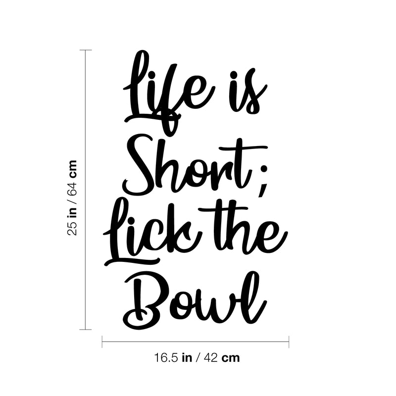 Vinyl Wall Art Decal - Life Is Short; Lick The Bowl - 25" x 16.5" - Trendy Cute Inspirational Positive Funny Delightful Quote Sticker For Kitchen Dining Room Coffee Shop Restaurant Bakery Decor 4