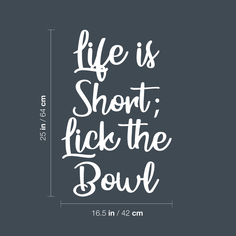Vinyl Wall Art Decal - Life Is Short; Lick The Bowl - 25" x 16.5" - Trendy Cute Inspirational Positive Funny Delightful Quote Sticker For Kitchen Dining Room Coffee Shop Restaurant Bakery Decor 4