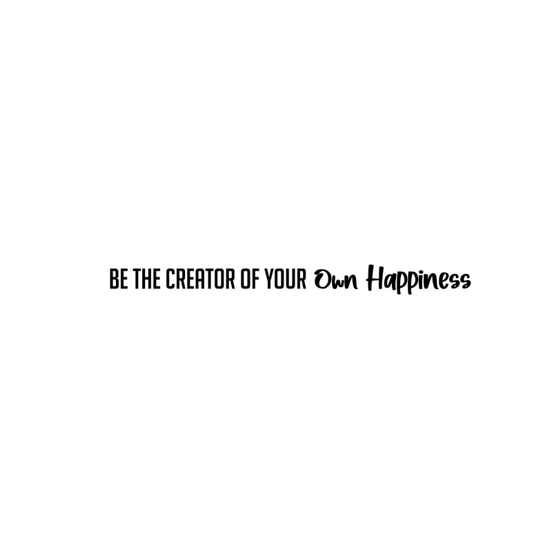 Vinyl Wall Art Decal - Be The Creator Of Your Own Happiness - 2" x 23" - Trendy Cute Inspirational Fun Lovely Quote Sticker For Bedroom Living Room Kids Room Playroom School Office Decor 1