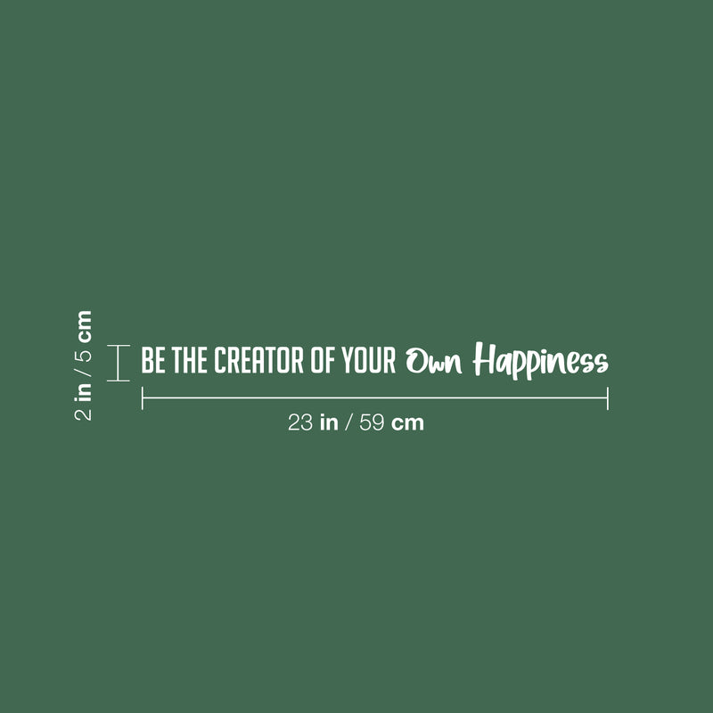 Vinyl Wall Art Decal - Be The Creator Of Your Own Happiness - 2" x 23" - Trendy Cute Inspirational Fun Lovely Quote Sticker For Bedroom Living Room Kids Room Playroom School Office Decor 4