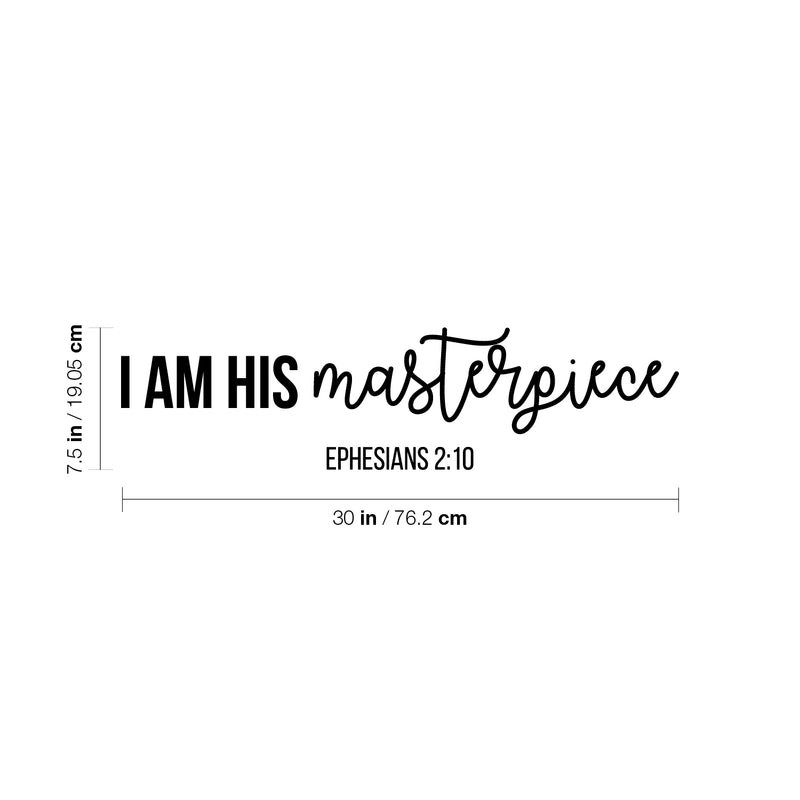 Vinyl Wall Art Decal - I Am His Masterpiece - Ephesians 2:10 - 7.5" x 30" - Modern Inspirational Cute Lovely Spiritual Quote Sticker For Home Bedroom Kids Room Living Room Office Coffee Shop Decor 4