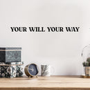Vinyl Wall Art Decal - Your Will Your Way - 1.5" x 24" - Modern Motivational Positive Good Vibes Quote Sticker For Bedroom Living Room Office Business School Coffee Shop Decor 2