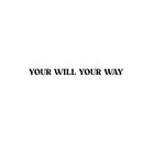 Vinyl Wall Art Decal - Your Will Your Way - 1.5" x 24" - Modern Motivational Positive Good Vibes Quote Sticker For Bedroom Living Room Office Business School Coffee Shop Decor 1