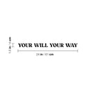 Vinyl Wall Art Decal - Your Will Your Way - 1.5" x 24" - Modern Motivational Positive Good Vibes Quote Sticker For Bedroom Living Room Office Business School Coffee Shop Decor 4