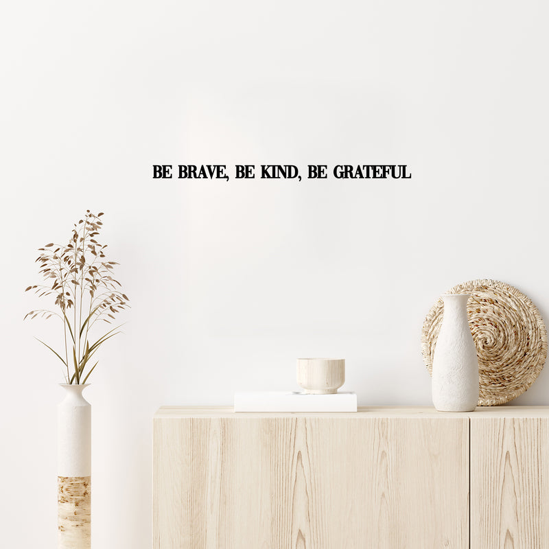 Vinyl Wall Art Decal - Be Brave; Be Kind; Be Grateful - 1.5" x 25" - Trendy Motivational Optimistic Good Vibes Quote Sticker For Bedroom Living Room Classroom School Office Coffee Shop Decor 3