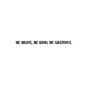 Vinyl Wall Art Decal - Be Brave; Be Kind; Be Grateful - 1. Trendy Motivational Optimistic Good Vibes Quote Sticker For Bedroom Living Room Classroom School Office Coffee Shop Decor 1