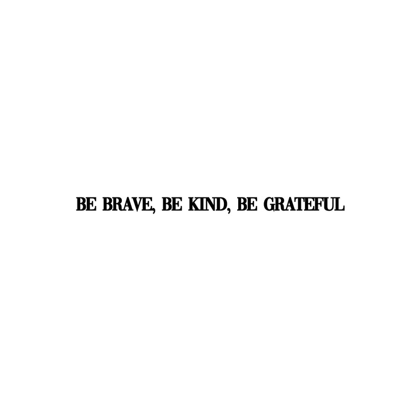 Vinyl Wall Art Decal - Be Brave; Be Kind; Be Grateful - 1.5" x 25" - Trendy Motivational Optimistic Good Vibes Quote Sticker For Bedroom Living Room Classroom School Office Coffee Shop Decor 1