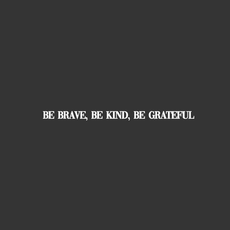 Vinyl Wall Art Decal - Be Brave; Be Kind; Be Grateful - 1.5" x 25" - Trendy Motivational Optimistic Good Vibes Quote Sticker For Bedroom Living Room Classroom School Office Coffee Shop Decor 1