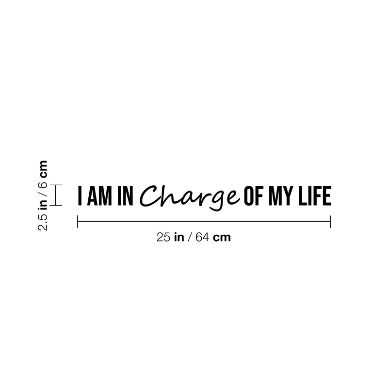 Vinyl Wall Art Decal - I Am In Charge Of My Life - 2.5" x 25" - Modern Motivational Positive Self Esteem Quote Sticker For Bedroom Living Room Office Business School Coffee Shop Decor 4