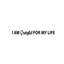 Vinyl Wall Art Decal - I Am Grateful For My Life - 2.5" x 20" - Trendy Cute Inspirational Lovely Spiritual Quote Sticker For Bedroom Closet Living Room Religious Center Office Thankful Decor 1