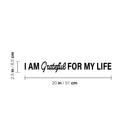 Vinyl Wall Art Decal - I Am Grateful For My Life - 2.5" x 20" - Trendy Cute Inspirational Lovely Spiritual Quote Sticker For Bedroom Closet Living Room Religious Center Office Thankful Decor 4