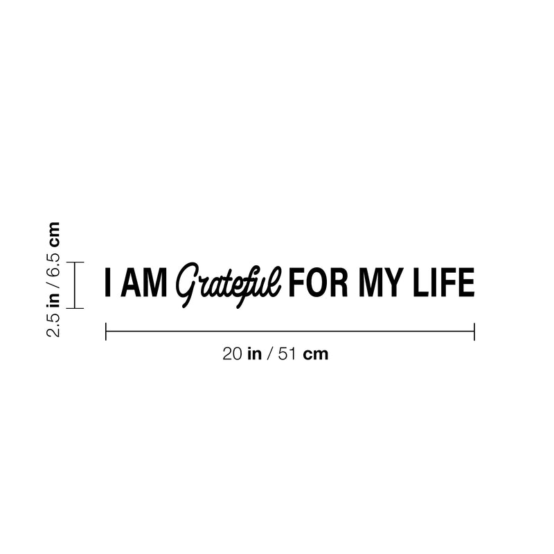 Vinyl Wall Art Decal - I Am Grateful For My Life - 2.5" x 20" - Trendy Cute Inspirational Lovely Spiritual Quote Sticker For Bedroom Closet Living Room Religious Center Office Thankful Decor 4