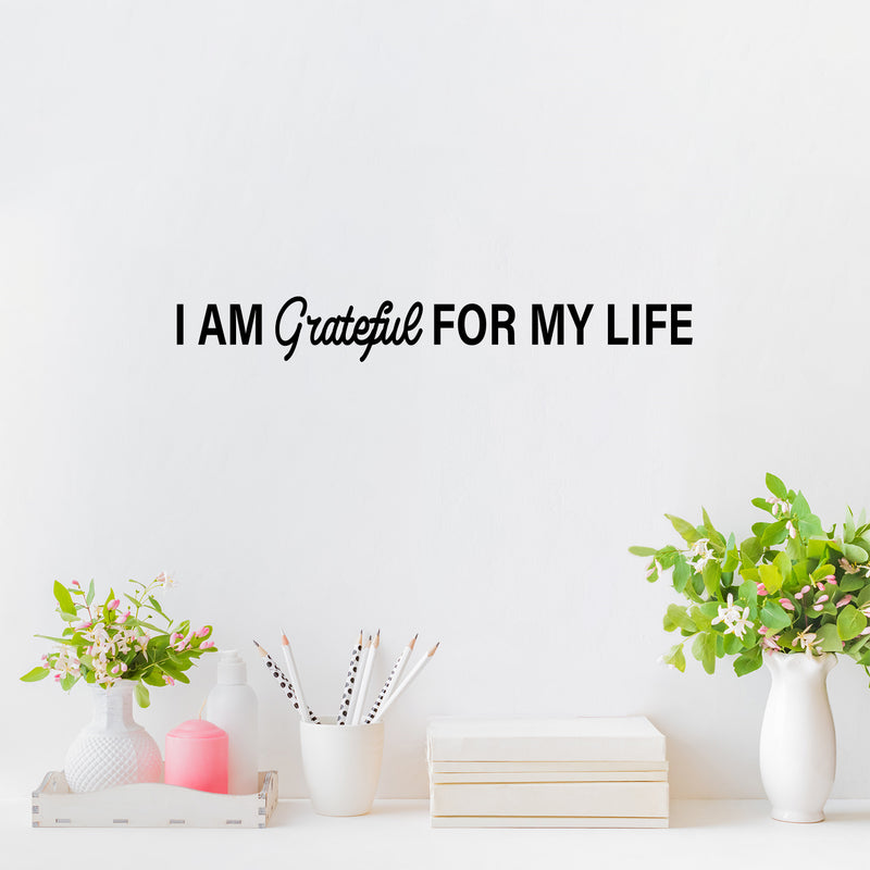 Vinyl Wall Art Decal - I Am Grateful For My Life - 2.5" x 20" - Trendy Cute Inspirational Lovely Spiritual Quote Sticker For Bedroom Closet Living Room Religious Center Office Thankful Decor 3
