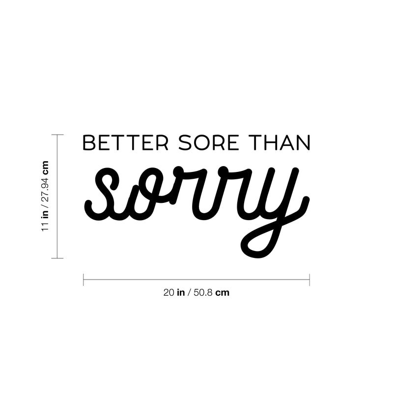 Vinyl Wall Art Decal - Better Sore Than Sorry - 11" x 20" - Trendy Cool Inspiring Fun Positive Good Vibes Quote Sticker For Bedroom Playroom Living Room Classroom Office Coffee Shop Decor 4