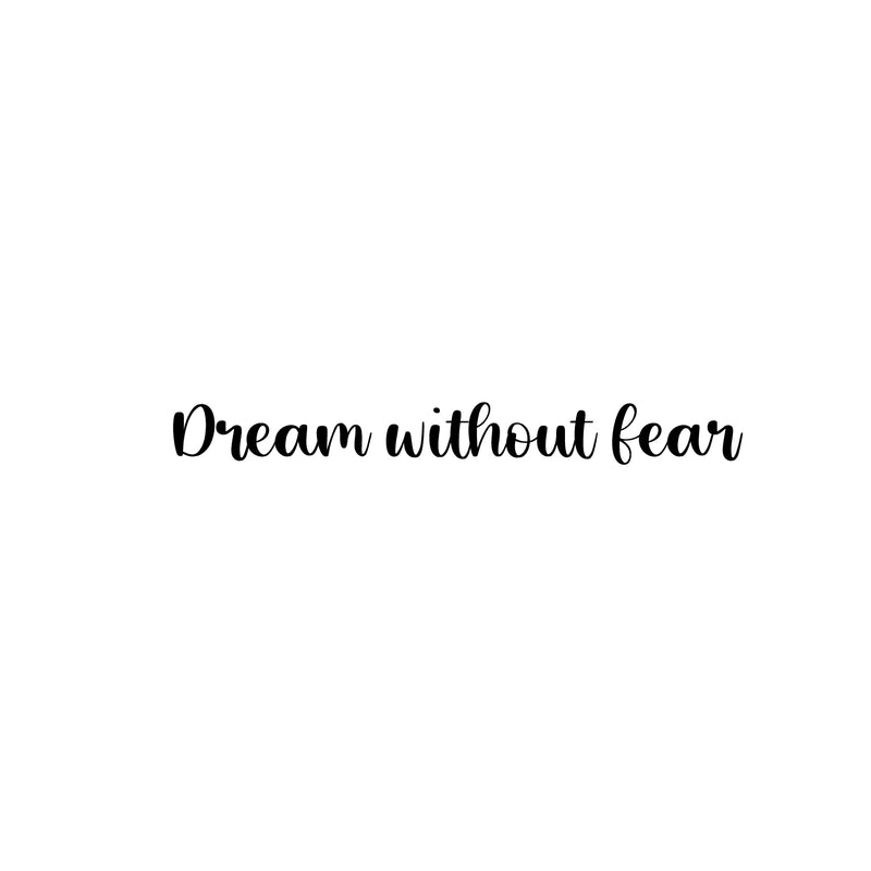 Vinyl Wall Art Decal - Dream Without Fear - 2.5" x 23" - Trendy Cute Inspirational Positive Lovely Quote Sticker For Home Bedroom Kids Room Playroom Living Room Nursery Daycare Classroom Decor 1