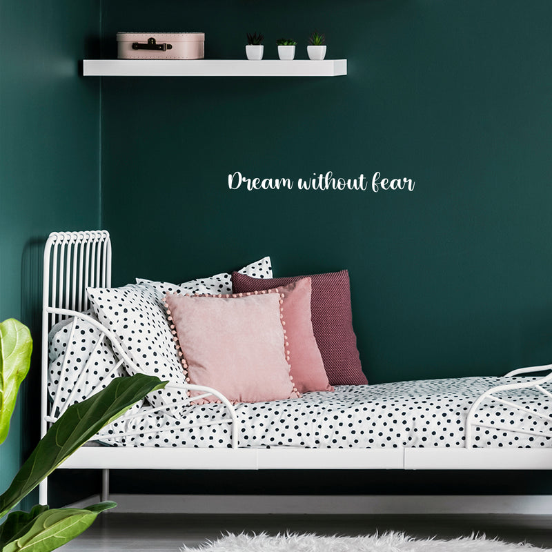 Vinyl Wall Art Decal - Dream Without Fear - 2.5" x 23" - Trendy Cute Inspirational Positive Lovely Quote Sticker For Home Bedroom Kids Room Playroom Living Room Nursery Daycare Classroom Decor 3