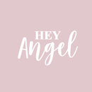 Vinyl Wall Art Decal - Hey Angel - 8.5" x 15" - Trendy Cute Inspirational Lovely Quote Sticker For Home Bedroom Closets Living Room Kids Room Playroom Nursery Baby Room Daycare Decor 1