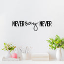 Vinyl Wall Art Decal - Never Say Never - Trendy Motivational Positive Mind Change Quote Sticker For Bedroom Office Gym CrossFit Yoga Fitness Center Dance Studio Decor 2