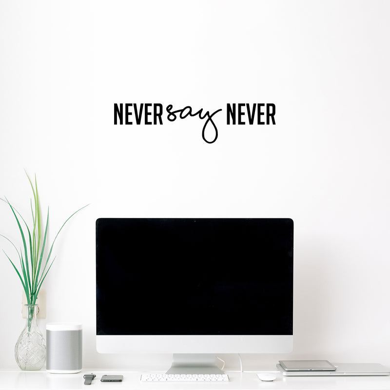 Vinyl Wall Art Decal - Never Say Never - 5" x 20" - Trendy Motivational Positive Mind Change Quote Sticker For Bedroom Office Gym CrossFit Yoga Fitness Center Dance Studio Decor 3