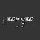 Vinyl Wall Art Decal - Never Say Never - 5" x 20" - Trendy Motivational Positive Mind Change Quote Sticker For Bedroom Office Gym CrossFit Yoga Fitness Center Dance Studio Decor 4