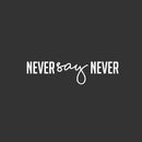 Vinyl Wall Art Decal - Never Say Never - 5" x 20" - Trendy Motivational Positive Mind Change Quote Sticker For Bedroom Office Gym CrossFit Yoga Fitness Center Dance Studio Decor 1