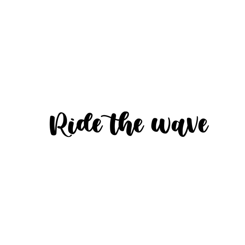 Vinyl Wall Art Decal - Ride The Wave - Trendy Cute Inspirational Optimistic Good Vibes Quote Sticker For Bedroom Living Room Classroom School Office Business Coffee Shop Decor 1