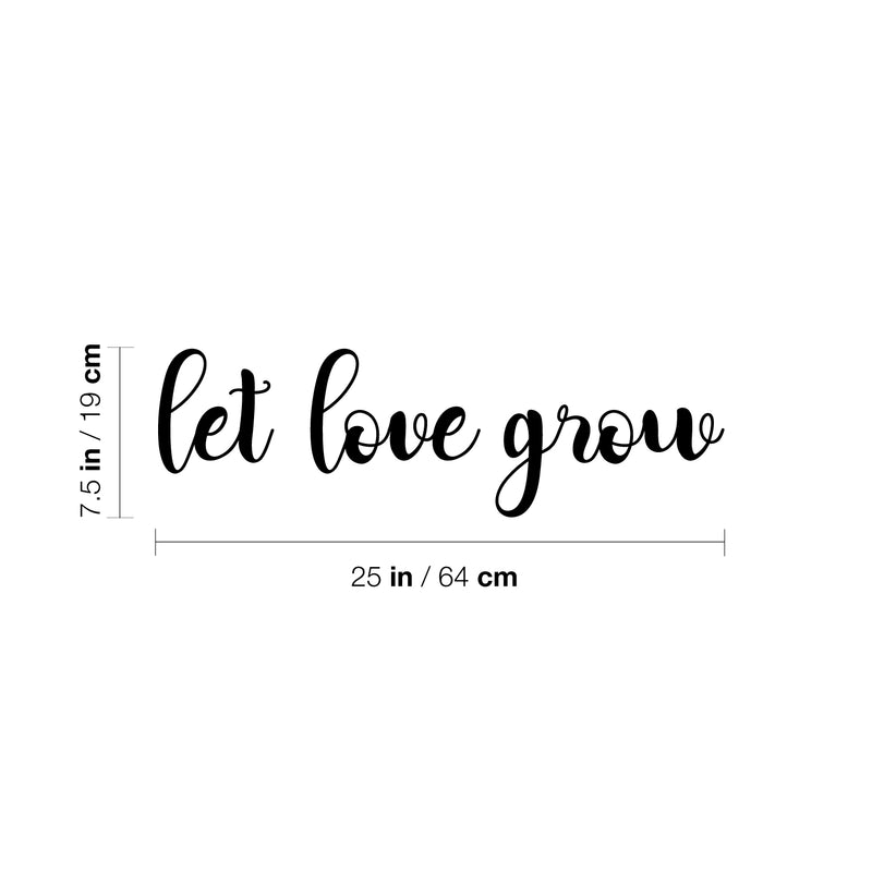 Vinyl Wall Art Decal - Let Love Grow - 7.5" x 25" - Trendy Cute Inspiring Positive Lovely Quote Sticker For Home Bedroom Closets Living Room Kids Room Playroom Nursery Baby Room Daycare Decor 4