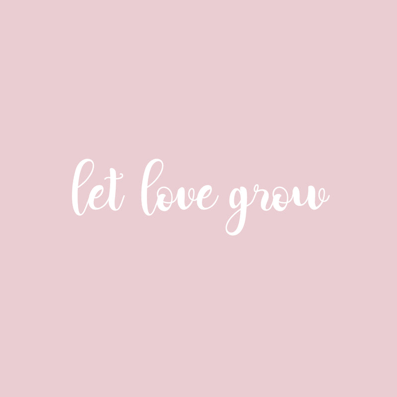 Vinyl Wall Art Decal - Let Love Grow - 7.5" x 25" - Trendy Cute Inspiring Positive Lovely Quote Sticker For Home Bedroom Closets Living Room Kids Room Playroom Nursery Baby Room Daycare Decor 1