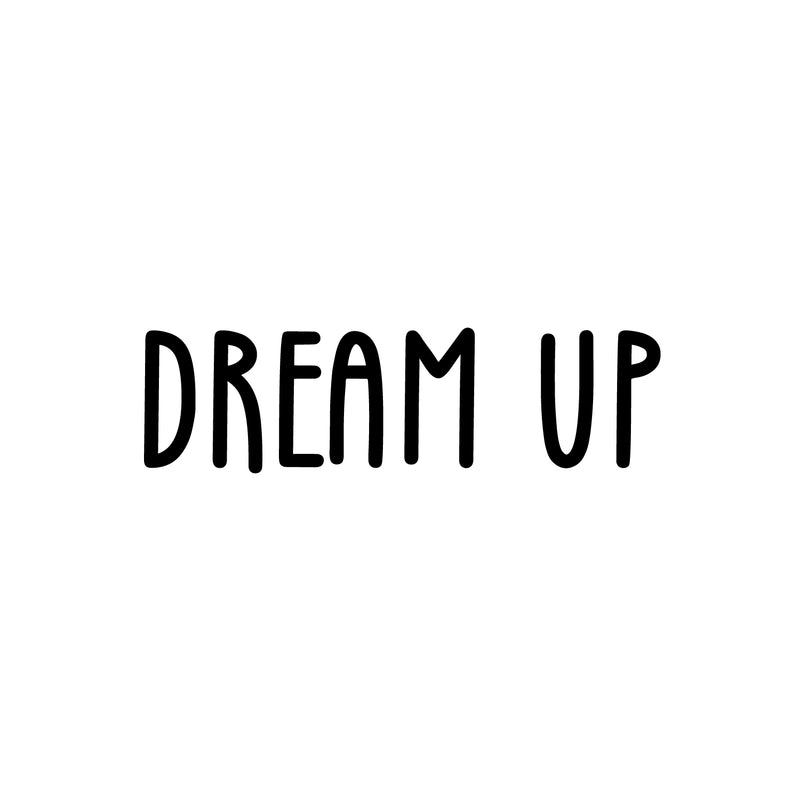 Vinyl Wall Art Decal - Dream Up - Motivational Modern Trendy Quote For Indoor Home Bedroom Living Room Apartment Dorm Room Retail Store Office Decoration Sticker 1