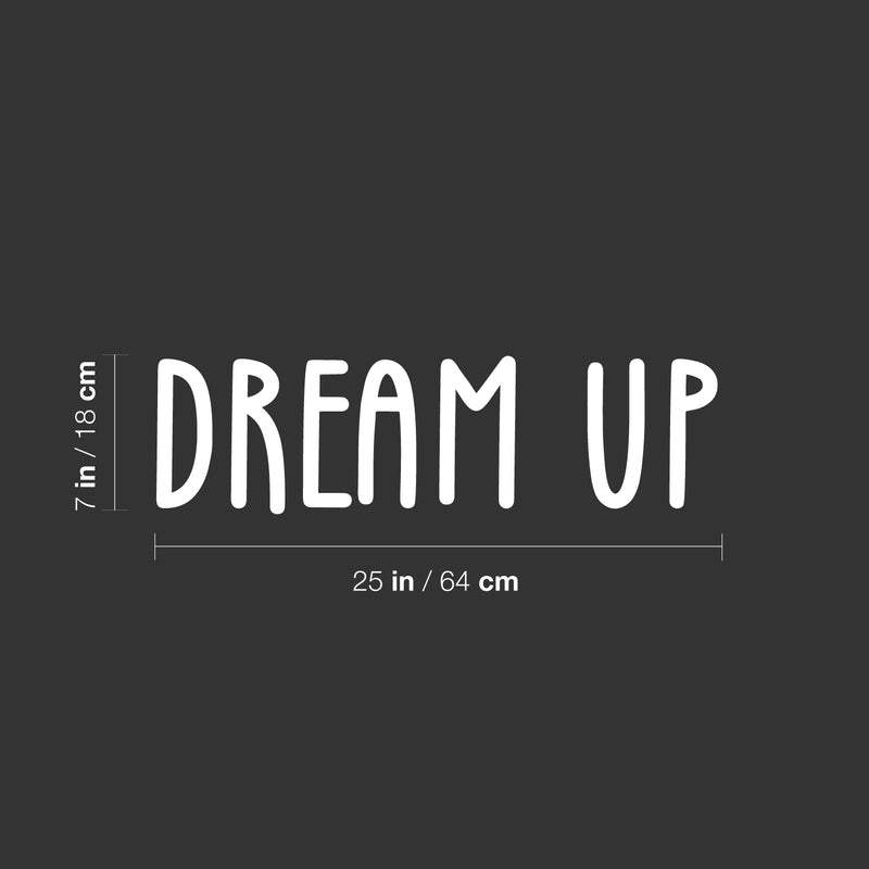 Vinyl Wall Art Decal - Dream Up - 7" x 25" - Trendy Cute Inspiring Optimistic Lovely Quote Sticker For Home Bedroom Closets Living Room Kids Room Playroom Nursery Daycare School Decor 4