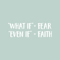 Vinyl Wall Art Decal - "What If" = Fear; "Even If" = Faith - 10" x 30" - Trendy Motivational Positive Mind Change Quote Sticker For Gym CrossFit Yoga Fitness Center Dance Studio Office Decor 1