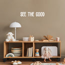 Vinyl Wall Art Decal - See The Good - 4.5" x 25" - Trendy Motivating Positive Vibes Mind Change Quote Sticker For Home Bedroom Living Room Office Business Coffee Shop School Gym Fitness Decor 2