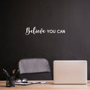 Vinyl Wall Art Decal - Believe You Can - 5" x 25" - Trendy Positive Inspiring Good Vibes Quote Sticker For Home Bedroom Living Room Kids Room Classroom School Office Business Coffee Shop Decor 2