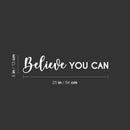 Vinyl Wall Art Decal - Believe You Can - 5" x 25" - Trendy Positive Inspiring Good Vibes Quote Sticker For Home Bedroom Living Room Kids Room Classroom School Office Business Coffee Shop Decor 3