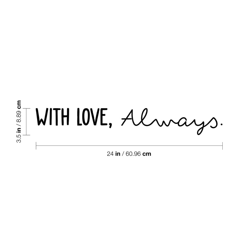 Vinyl Wall Art Decal - With Love; Always - 3. Trendy Cute Inspiring Lovely Quote Sticker For Home Bedroom Closets Living Room Kids Room Playroom Nursery Baby Room Daycare Decor 4