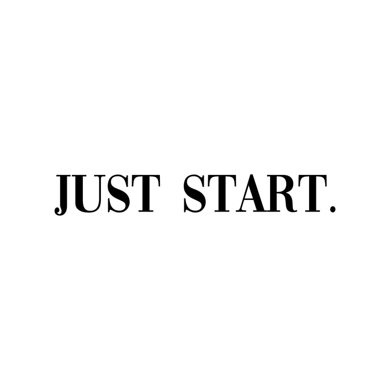 Vinyl Wall Art Decal - Just Start - 3" x 20" - Trendy Positive Inspiring Good Vibes Quote Sticker For Home Bedroom Living Room Play Room Classroom School Office Business Coffee Shop Decor 1