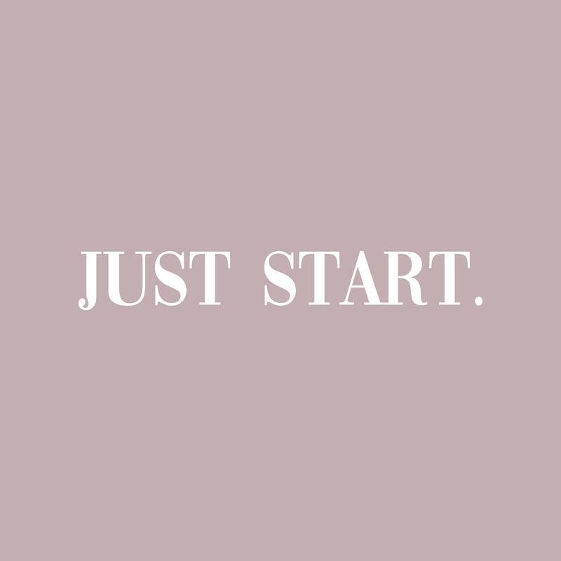 Vinyl Wall Art Decal - Just Start - 3" x 20" - Trendy Positive Inspiring Good Vibes Quote Sticker For Home Bedroom Living Room Play Room Classroom School Office Business Coffee Shop Decor 1