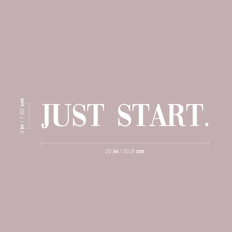 Vinyl Wall Art Decal - Just Start - 3" x 20" - Trendy Positive Inspiring Good Vibes Quote Sticker For Home Bedroom Living Room Play Room Classroom School Office Business Coffee Shop Decor 4