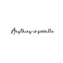 Vinyl Wall Art Decal - Anything Is Possible - 5" x 30" - Trendy Cute Inspiring Optimistic Vibes Quote Sticker For Home Bedroom Living Room Playroom School Classroom Office Coffee Shop Decor 1