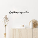 Vinyl Wall Art Decal - Anything Is Possible - 5" x 30" - Trendy Cute Inspiring Optimistic Vibes Quote Sticker For Home Bedroom Living Room Playroom School Classroom Office Coffee Shop Decor 3