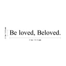 Vinyl Wall Art Decal - Be loved; Beloved. - 3.5" x 31" - Modern Cute Inspiring Lovely Quote Sticker For Home Bedroom Closet Kids Room Playroom Nursery Baby Room Daycare Living Room Decor 4