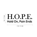 Vinyl Wall Art Decal - H.O.P.E.  - 7" x 20" - Modern Cute Optimistic Inspiring Lovely Spiritual Quote Sticker For Home Bedroom Closet Living Room Office Religious Center Faith Decor 4